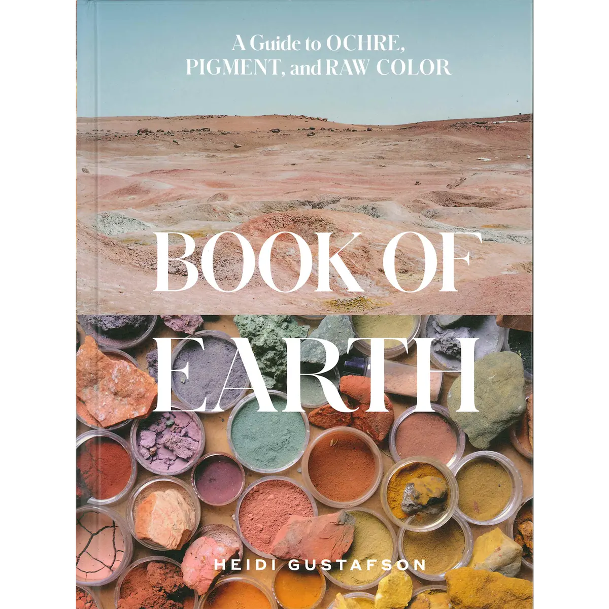 Book Of Earth: A Guide To Ochre, Pigment, And Raw Color 1