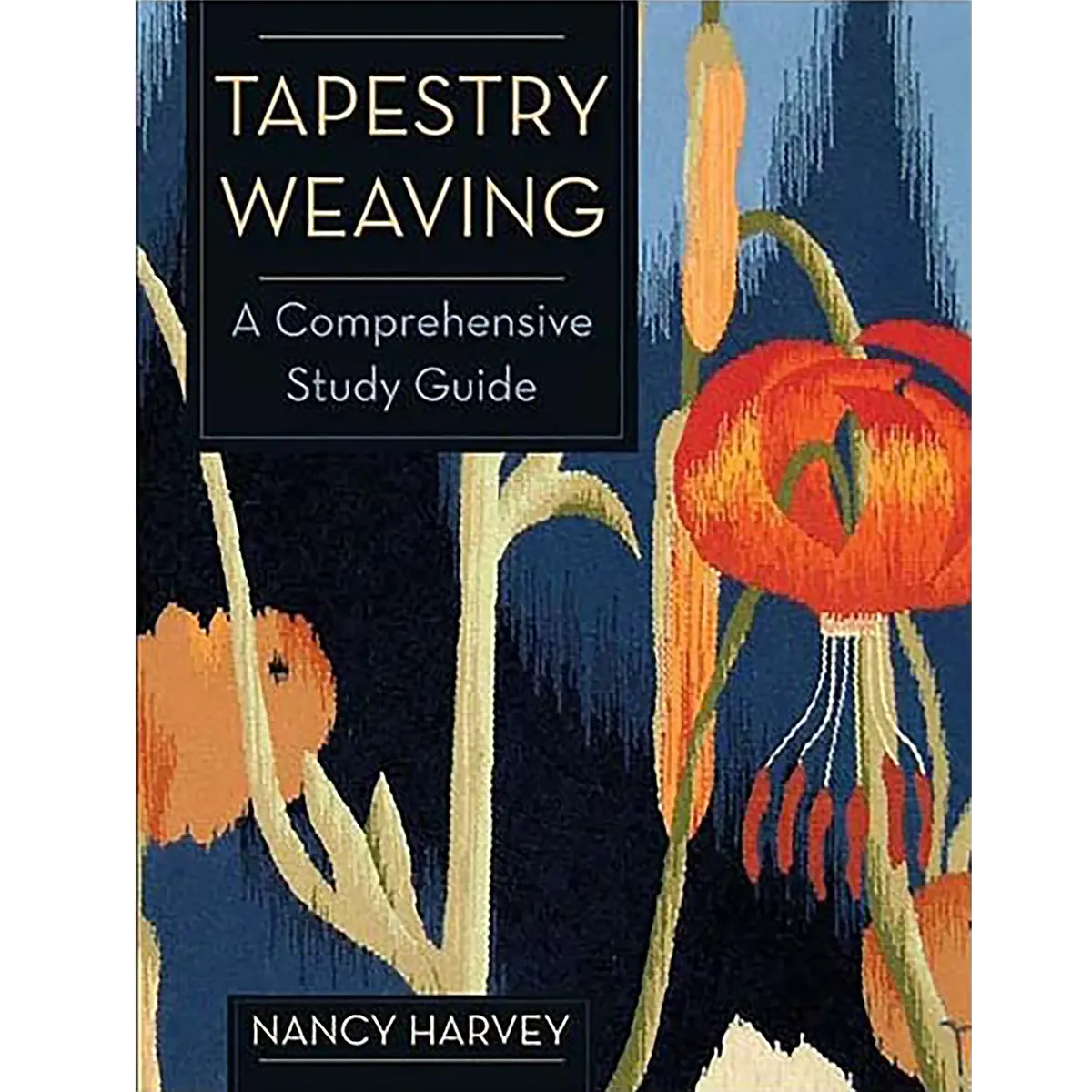 Tapestry Weaving: A Comprehensive Study Guide - Discontinued 1